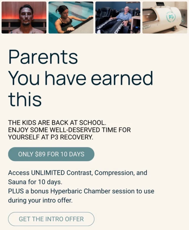 Parents, this one’s for you.

The kids are back at school, now it’s time to make some time for yourself.

Try P3 Recovery with our 10-Day Starter Offer for just $89, giving you unlimited access to Contrast Therapy, Compression Therapy and Saunas for 10 consecutive days.

PLUS, receive a bonus Hyperbaric Chamber session during your intro offer.

Whether you want to recover, recharge, or simply take some time out for yourself, this is the perfect way to experience what P3 Recovery has to offer.

First-time customers only.

#sauna #contrast #compression #therapy #wellness
